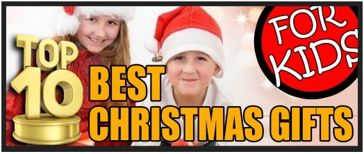 Top 10 Best Christmas Gifts for Kids